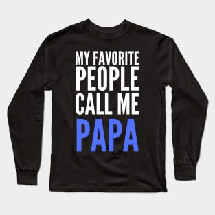 My Favorite People Call Me Papa Long Sleeve T-Shirt